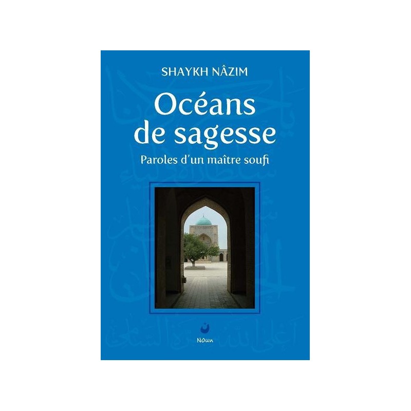 OCEANS de MISERICORDE Sheikh Nazim An-Naqshbandî OCEANS de MISERICORDE Sheikh Nazim An-Naqshbandî